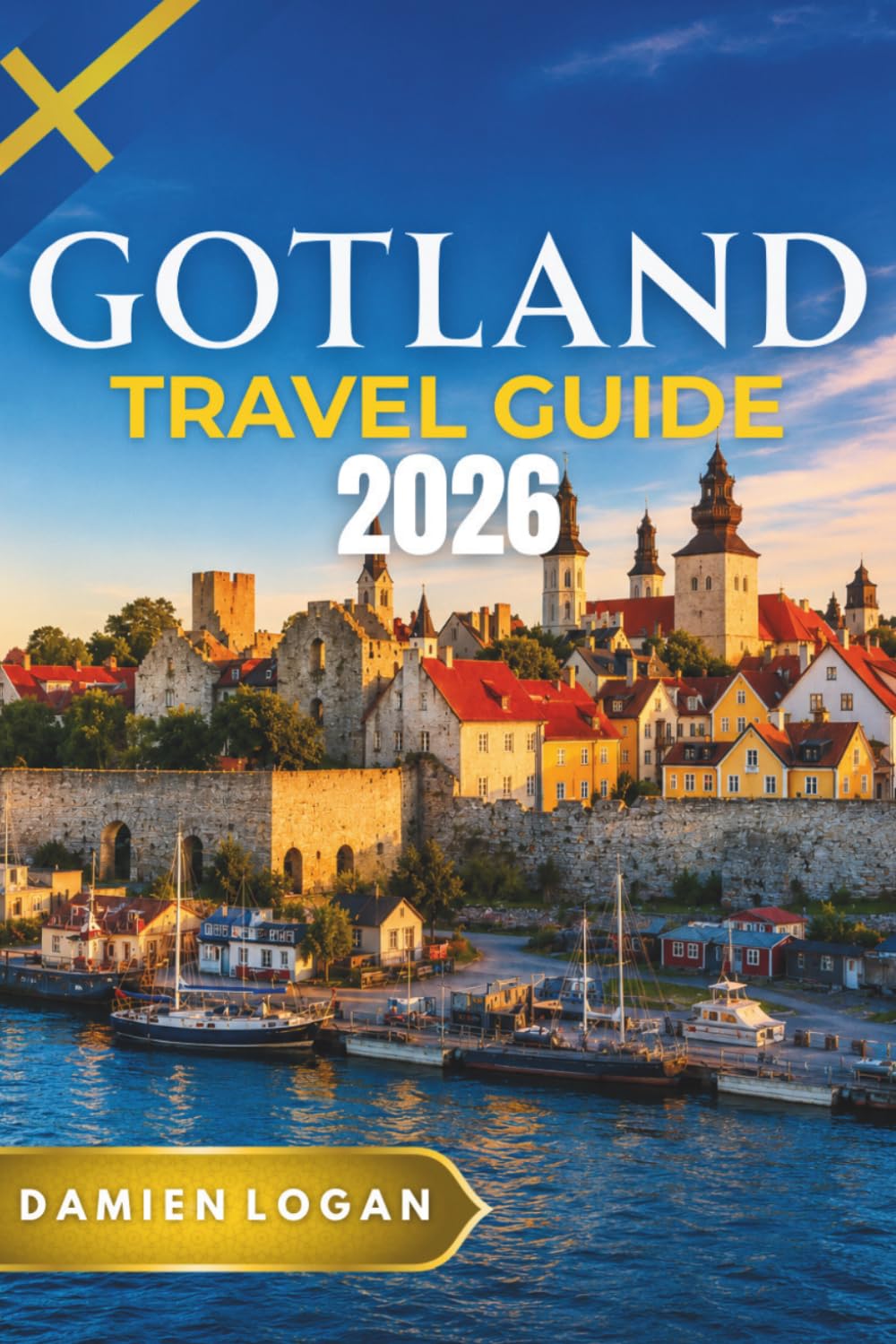 GOTLAND TRAVEL GUIDE 2026: Medieval Streets, Wild Coasts, Hidden Sweden