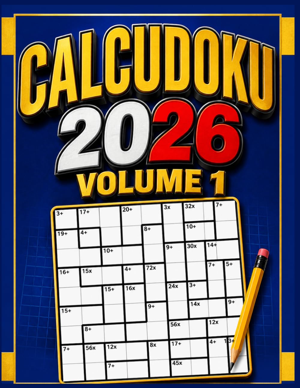 2026 Calcudoku Volume 1: 300 Easy to Hard (9x9) Mathdoku Puzzles