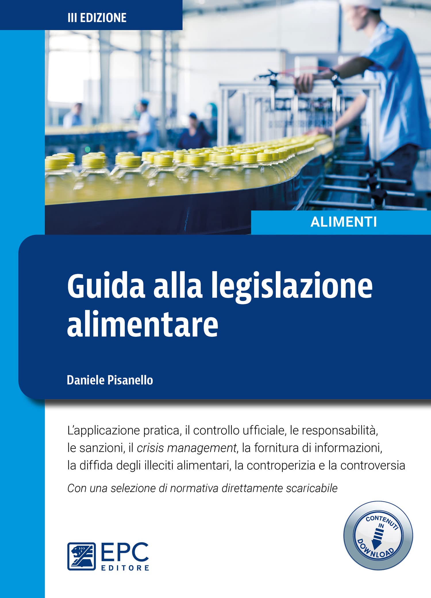 Guida alla legislazione alimentare. L'applicazione pratica, il controllo ufficiale, la responsabilità, le sanzioni, il crisis management, la fornitura di informazioni. Con Contenuto digitale per d...