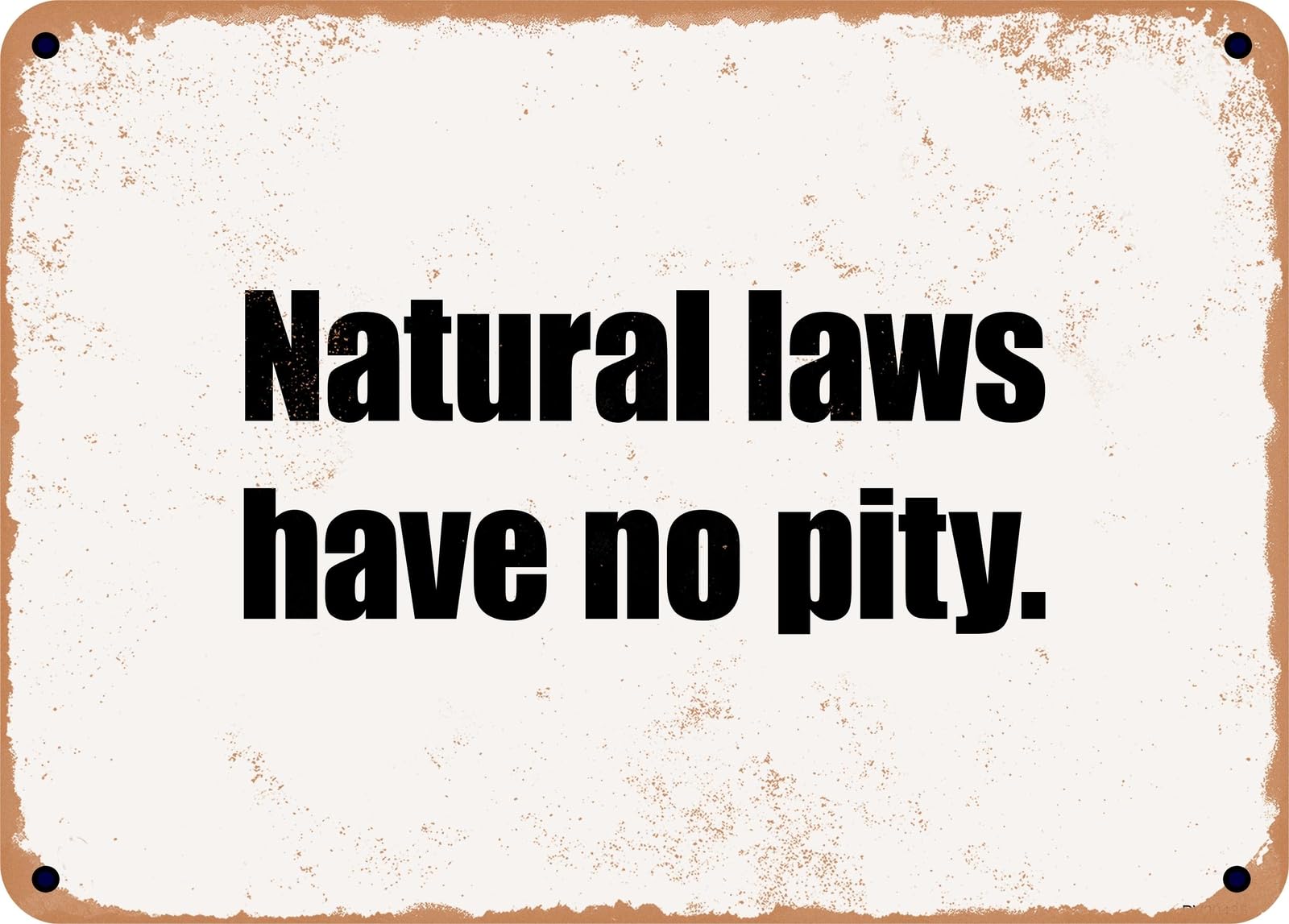 Miaomansenstore Metal Sign - Natural Laws Have No Pity Home Decor
