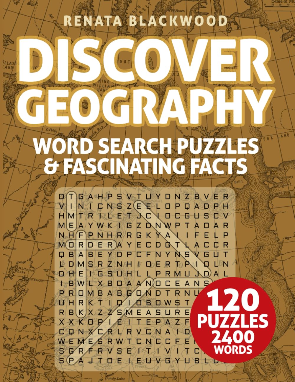 Discover Geography: Word Search Puzzles About The Earth & Beyond: Learn about landscapes, climates, and the science that shapes our world
