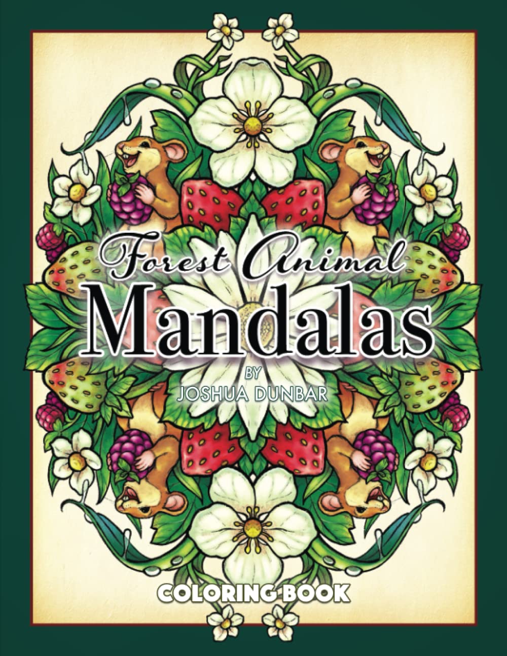 Forest Animal Mandalas: An Adult Coloring Book of Plant and Animal Life for Stress Relief and Relaxation
