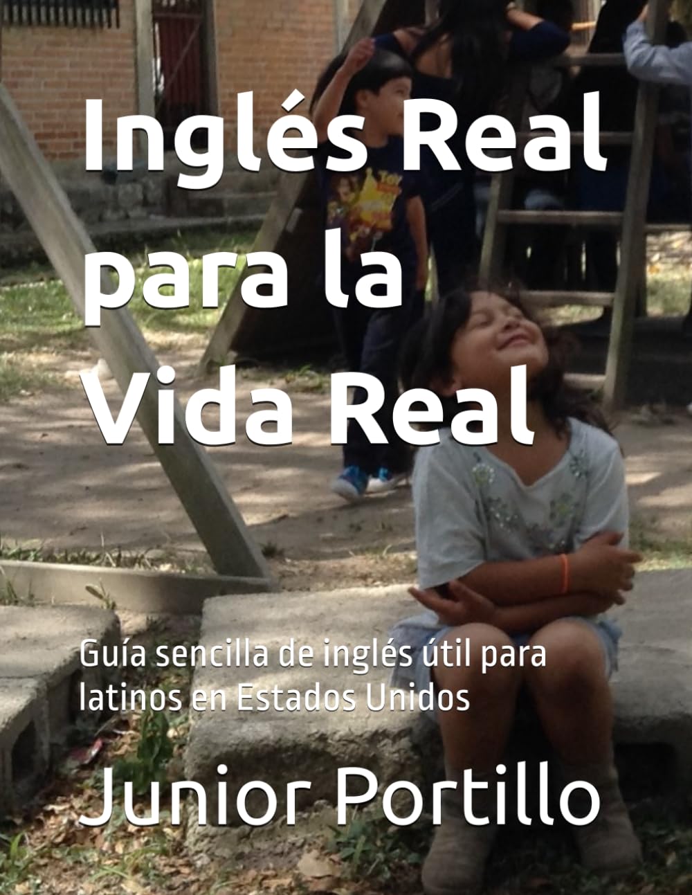 Inglés Real para la Vida Real: Guía sencilla de inglés útil para latinos en Estados Unidos
