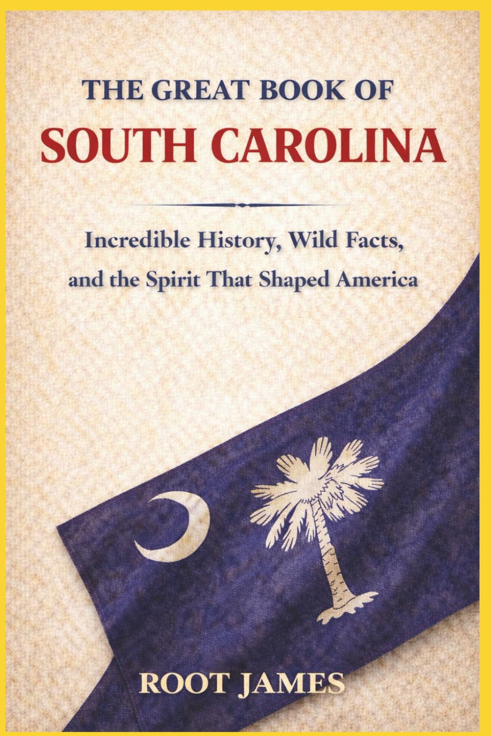 The Great Book of SOUTH CAROLINA: Incredible History, Wild Facts, and the Spirit That Shaped America      Paperback – March 8, 2026