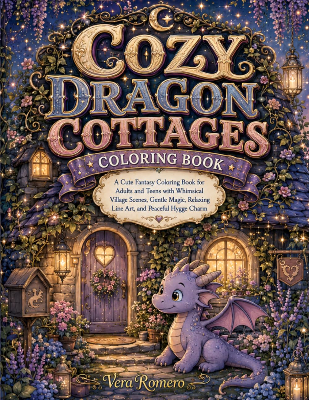 Cozy Dragon Cottages: A Cute Fantasy Coloring Book for Adults and Teens with Whimsical Village Scenes, Gentle Magic, Relaxing Line Art, and Peaceful Hygge Charm