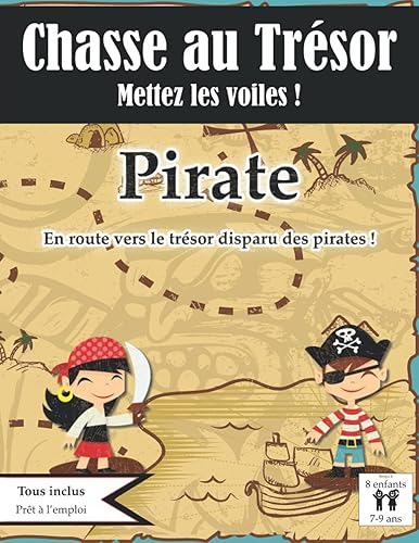 Chasse au Trésor Pirate: Mettez les Voiles : En Route vers le Trésor disparu des Pirates ! | Tout Compris | de 7 à 9 ans