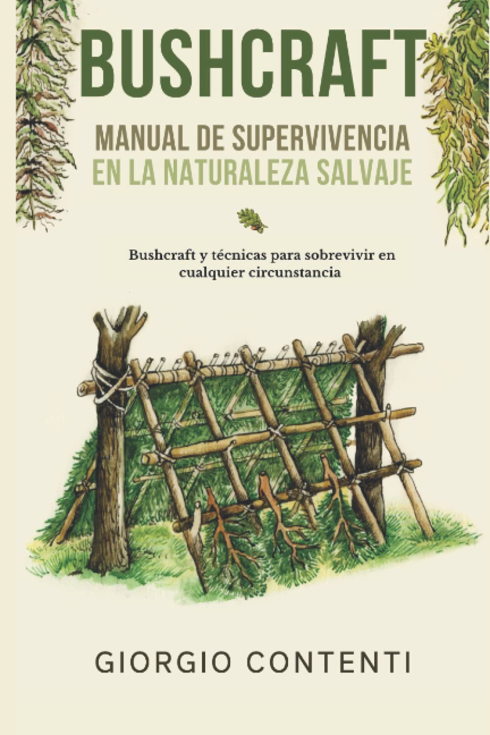 BUSHCRAFT, MANUAL DE SUPERVIVENCIA EN LA NATURALEZA SALVAJE: Bushcraft y técnicas para sobrevivir en cualquier circunstancia (Spanish Edition)