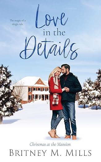 Love in the Details: Christmas at the Mansion (Christmas at Coldwater Creek Book 4)