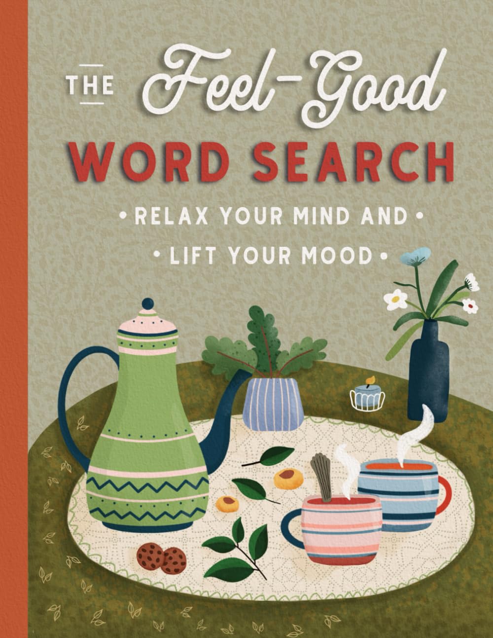 The Feel-Good Word Search: Uplifting Large Print Puzzles For Adults And Seniors To Relax Your Mind And Lift Your Mood