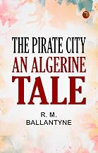 The Pirate City: An Algerine Tale