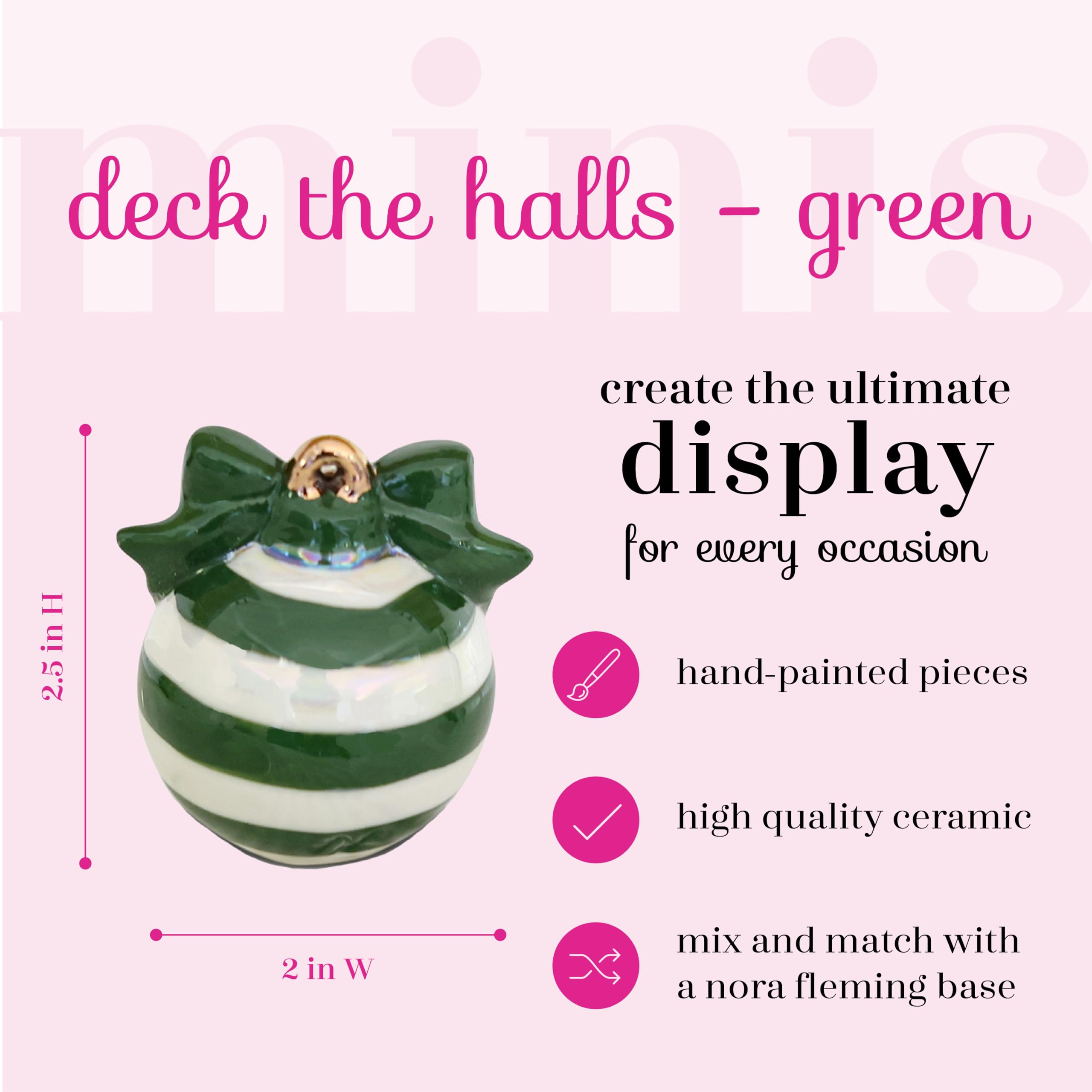Nora Fleming Deck The Halls (Green and White Ornament) - Hand-Painted Ceramic Christmas Decor - Winter Minis for The Home and Office