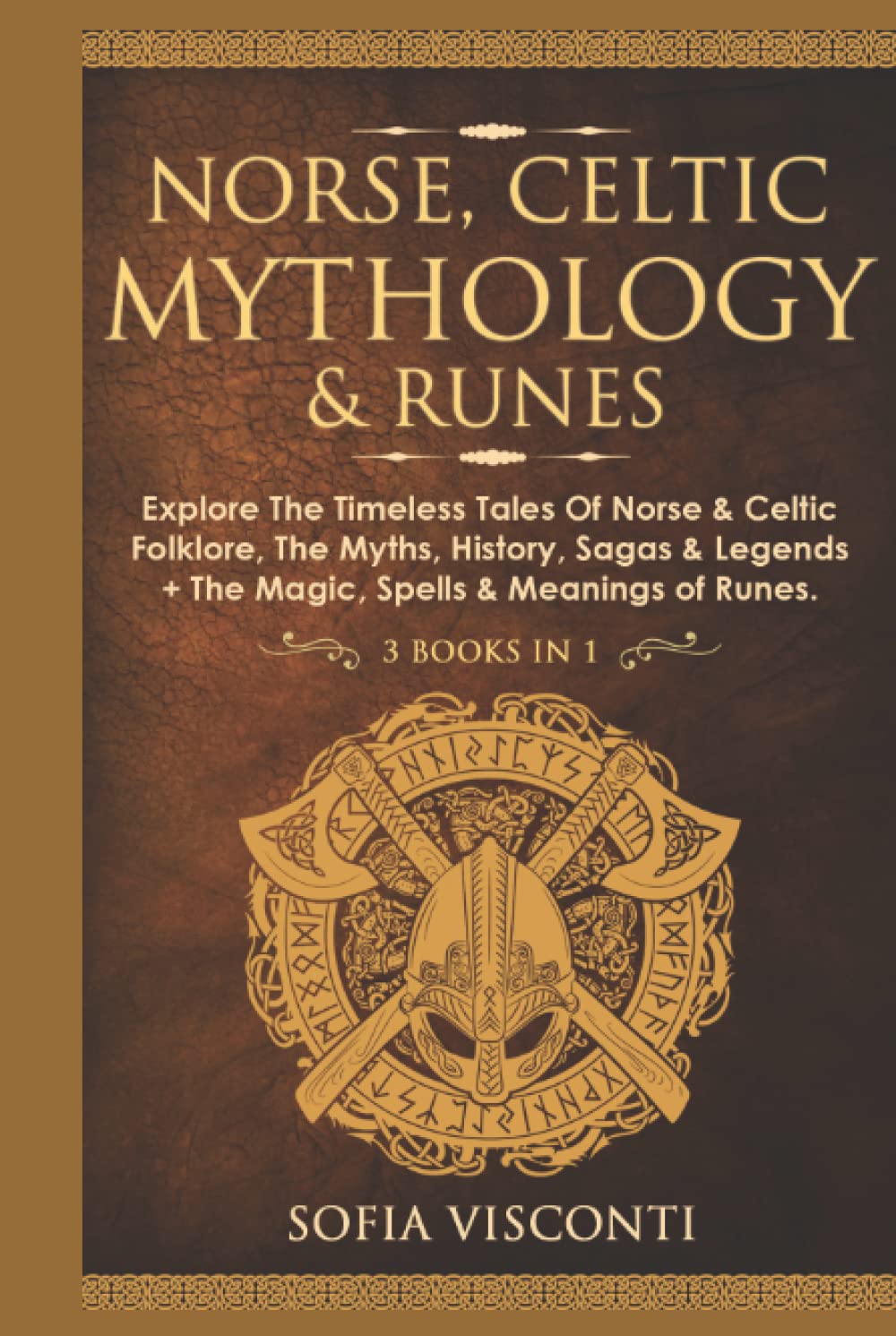Norse, Celtic Mythology & Runes: Explore The Timeless Tales Of Norse & Celtic Folklore, The Myths, History, Sagas & Legends + The Magic, Spells & Meanings of Runes: (3 books in 1)