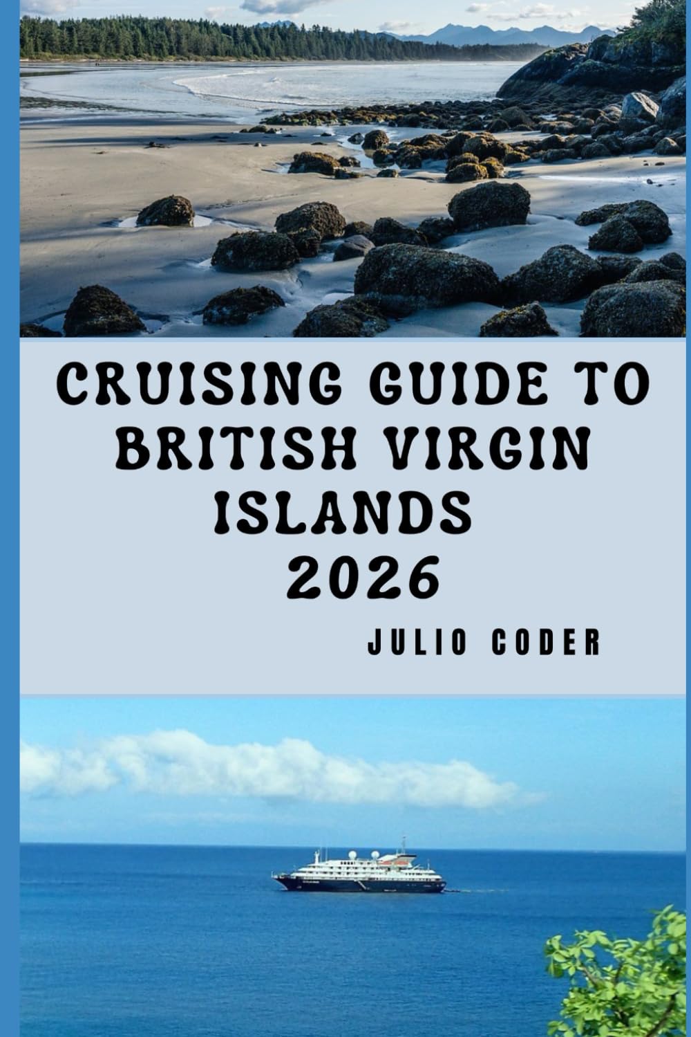 CRUISING GUIDE TO BRITISH VIRGIN ISLANDS 2026: Everything You Need to Cruise the British Virgin Islands Safely and Smoothly