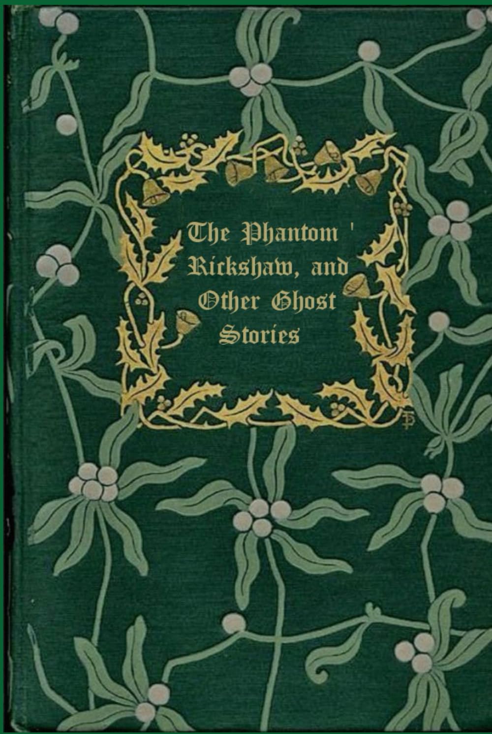 THE PHANTOM 'RICKSHAW AND OTHER GHOST STORIES: With original illustrations - annotated