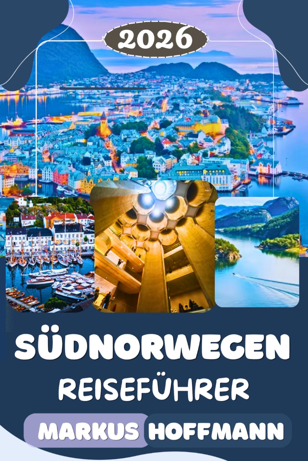 SÜDNORWEGEN REISEFÜHRER 2026: Flüsse, Wasserfälle & unvergessliche Roadt- rips – Die ultimative Reiseroute, versteckte Juwelen und Insider-Tipps für Ihr perfektes Norwegen-Abenteuer