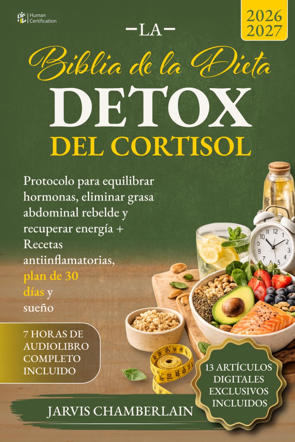 La Biblia de la Dieta Detox del Cortisol: Protocolo para equilibrar hormonas, eliminar grasa abdominal rebelde y recuperar energía + Recetas antiinflamatorias, plan de 30 días y sueño