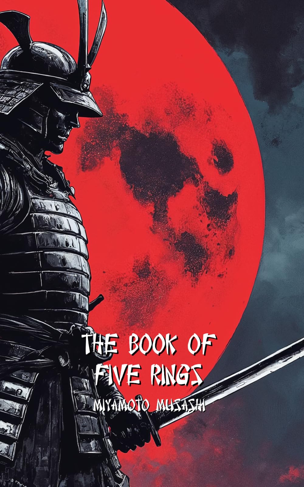 THE BOOK OF FIVE RINGS: Modern Edition with Exercises to Become a Modern Warrior