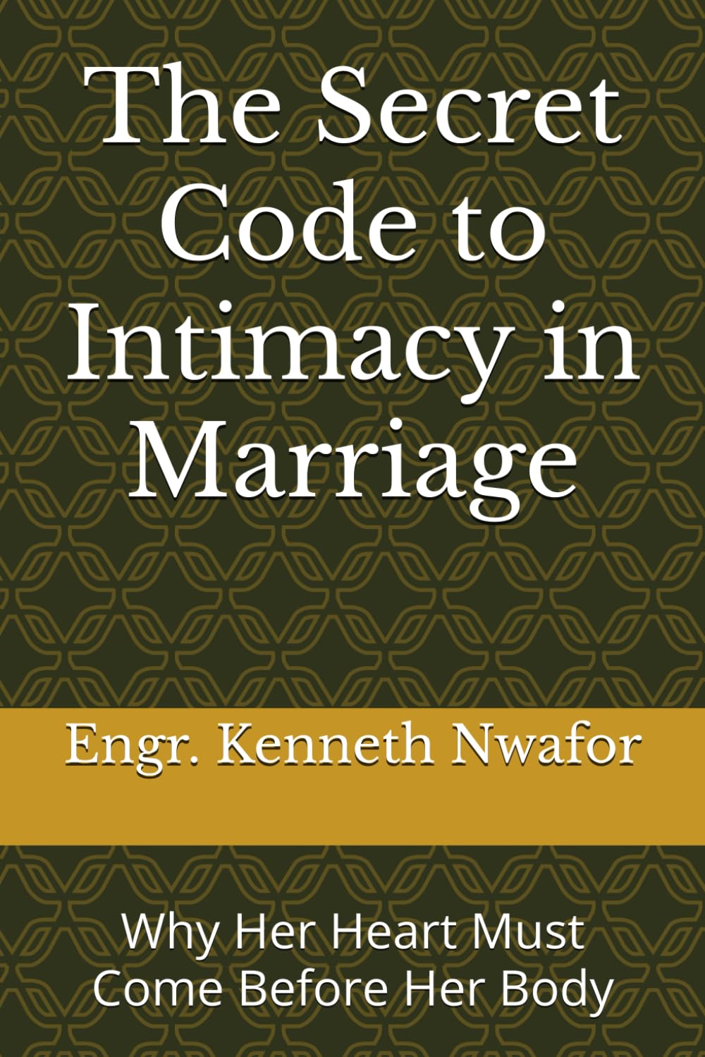 The Secret Code to Intimacy in Marriage: Why Her Heart Must Come Before Her Body