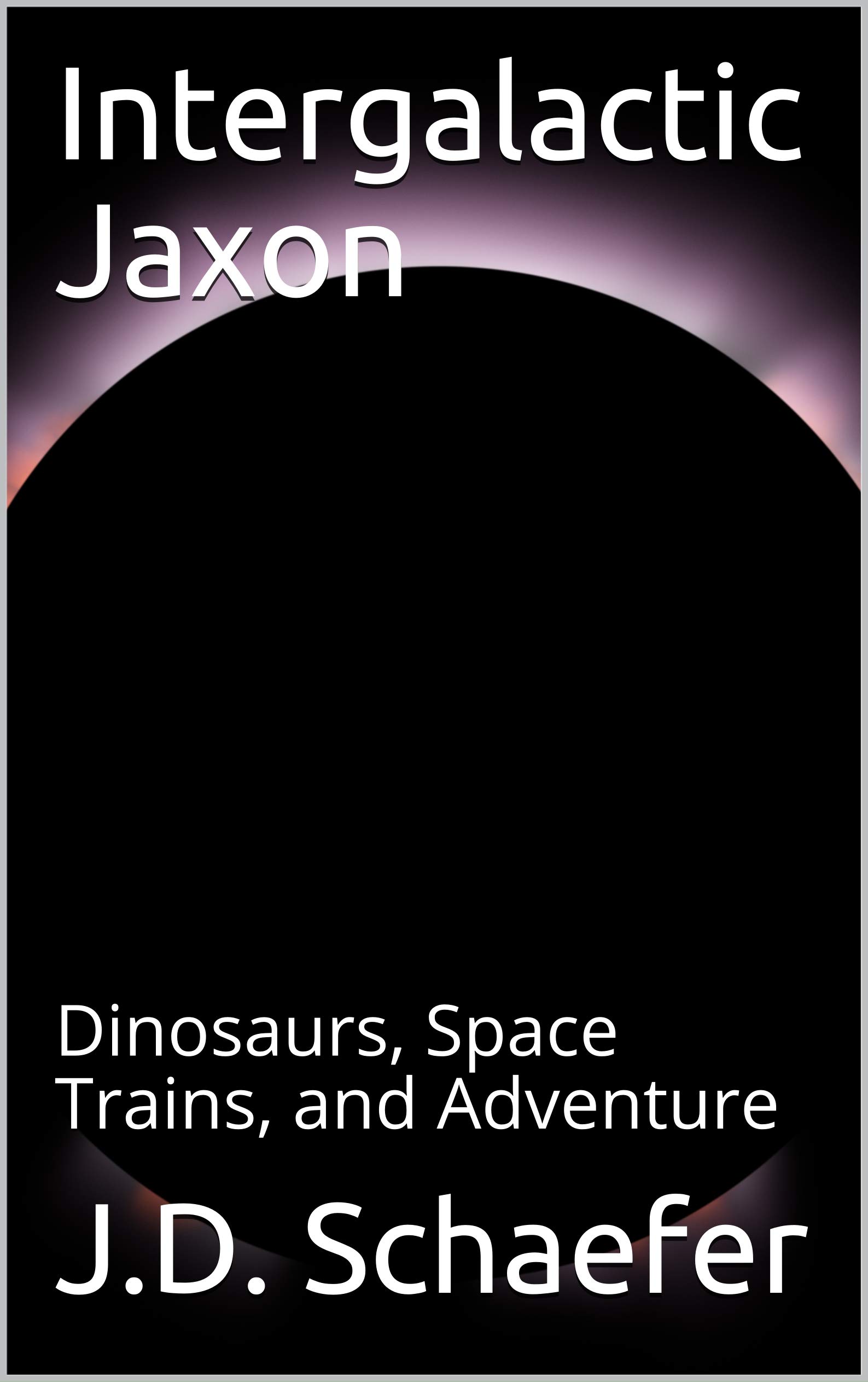 Intergalactic Jaxon: Dinosaurs, Space Trains, and Adventure