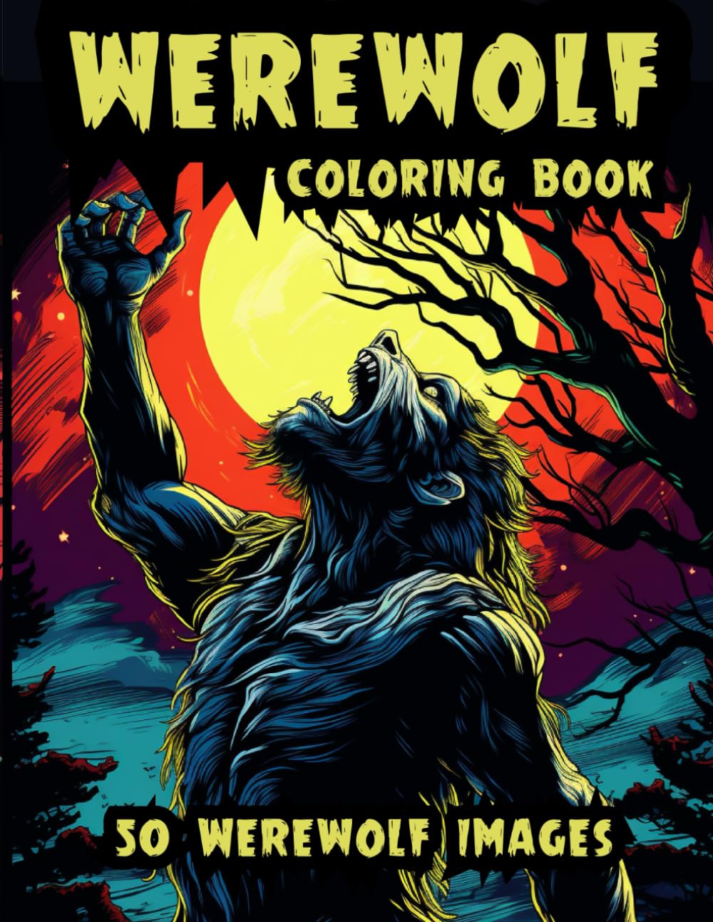 Werewolf Coloring Book: 50 Images of the most terrifying Werewolves