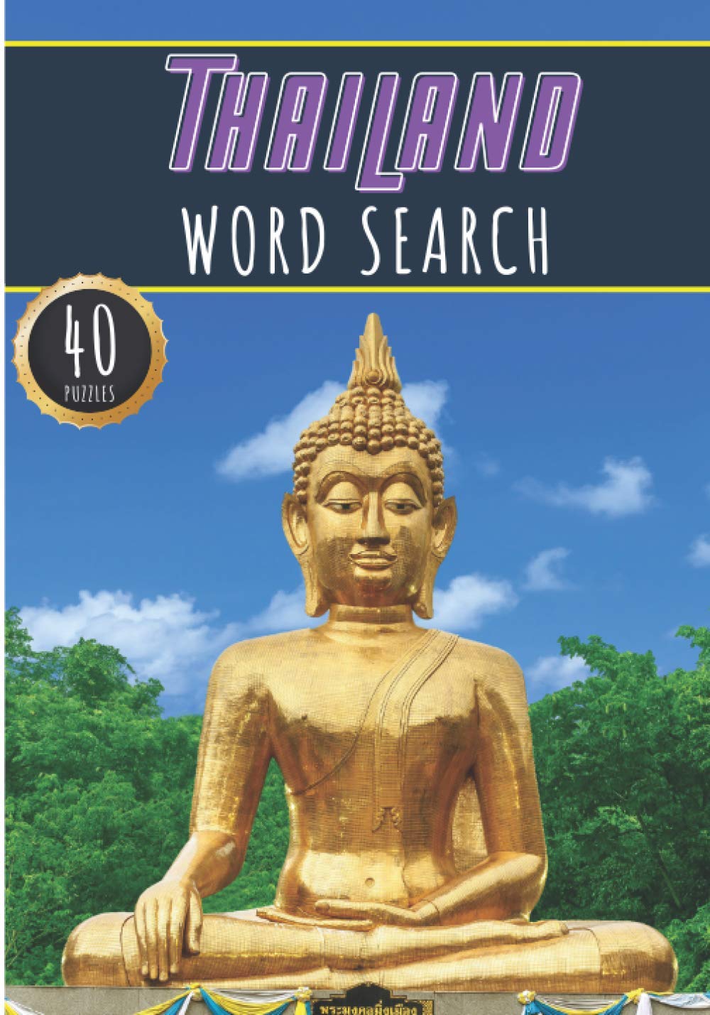 Thailand Word Search: 40 Fun Puzzles With Words Scramble for Adults, Kids and Seniors | More Than 300 Thai Words On Thailand Cities, Famous Place and ... and Heritage, Thai Terms and Vocabulary