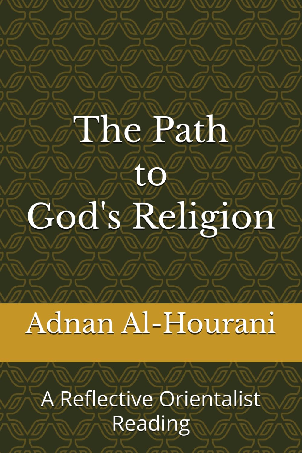 The Path to God's Religion: A Reflective Orientalist Reading (قراءة الحوراني للمصحف الكريم)