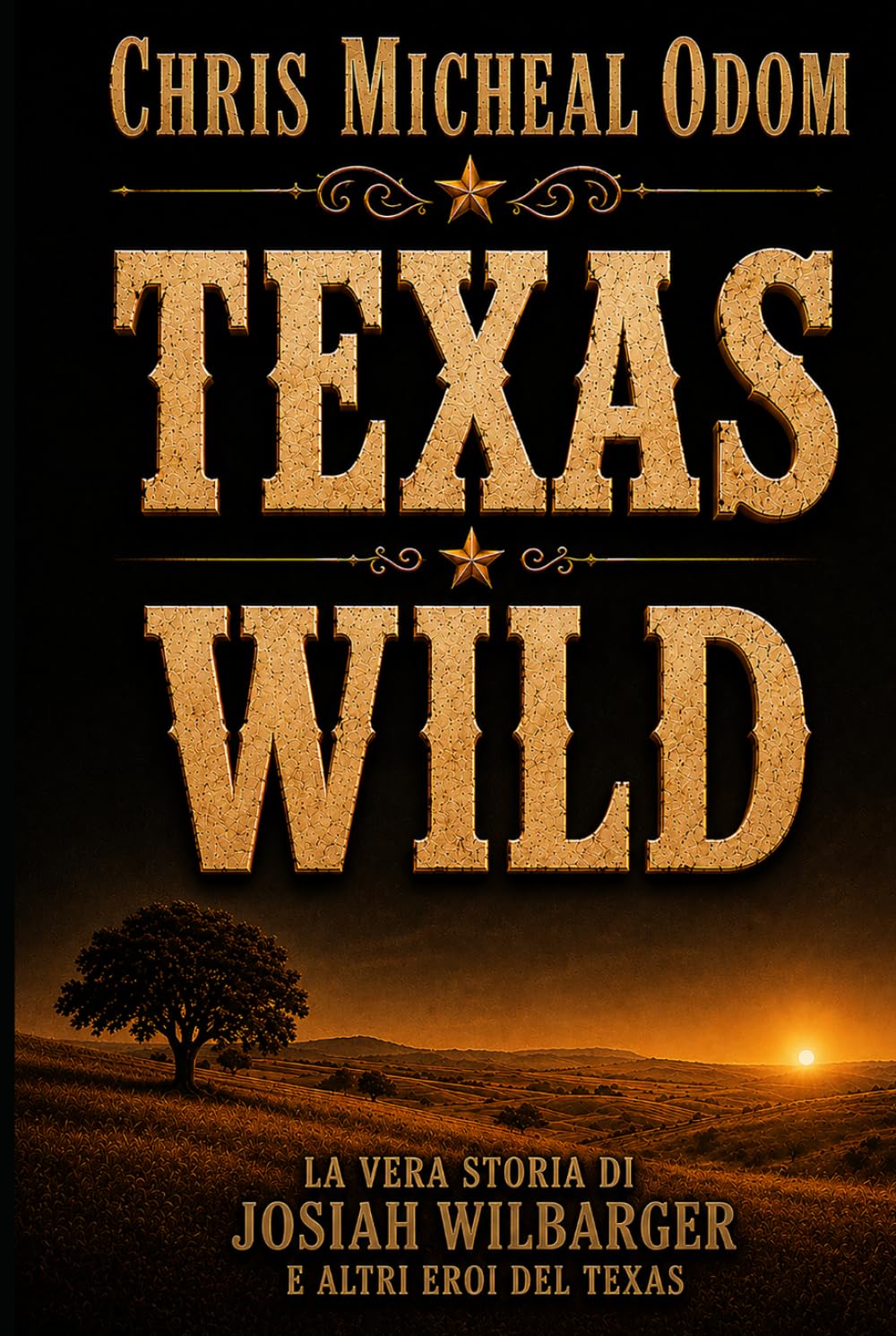 Texas Wild: Le vere storie di Josiah Wilbarger e di altri eroi del Texas