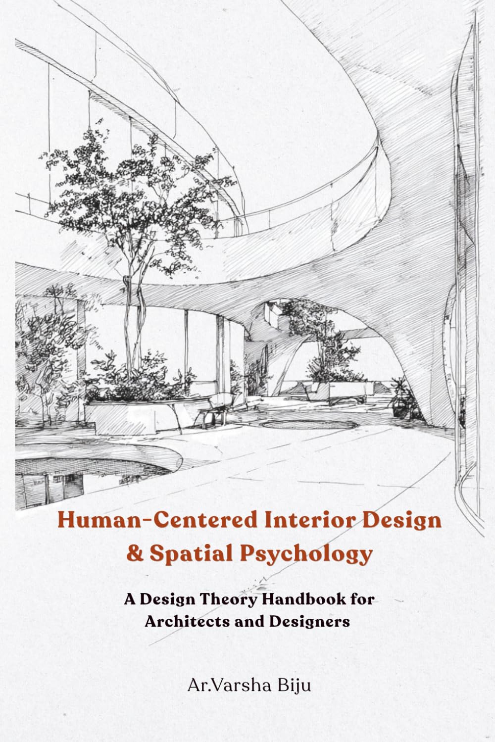 Human-Centered Interior Design & Spatial Psychology: A Design Theory Handbook for Architects and Designers