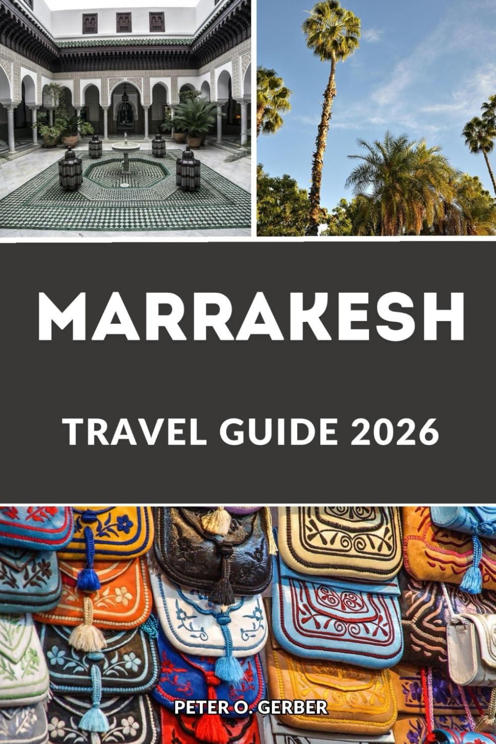 MARRAKESH TRAVEL GUIDE 2026: Experience the Heart of Morocco with Top Attractions, Itineraries, Sahara Desert Tours, Atlas Mountains, Riads, Souks & Local Food