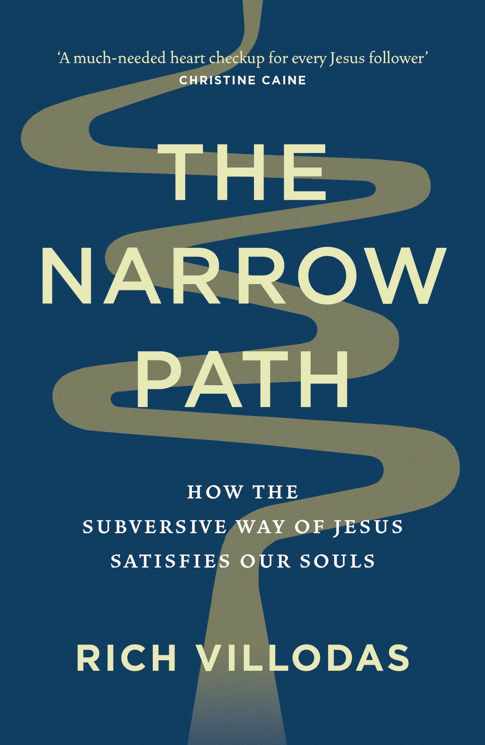 The Narrow Path: How the Subversive Way of Jesus Satisfies Our Souls