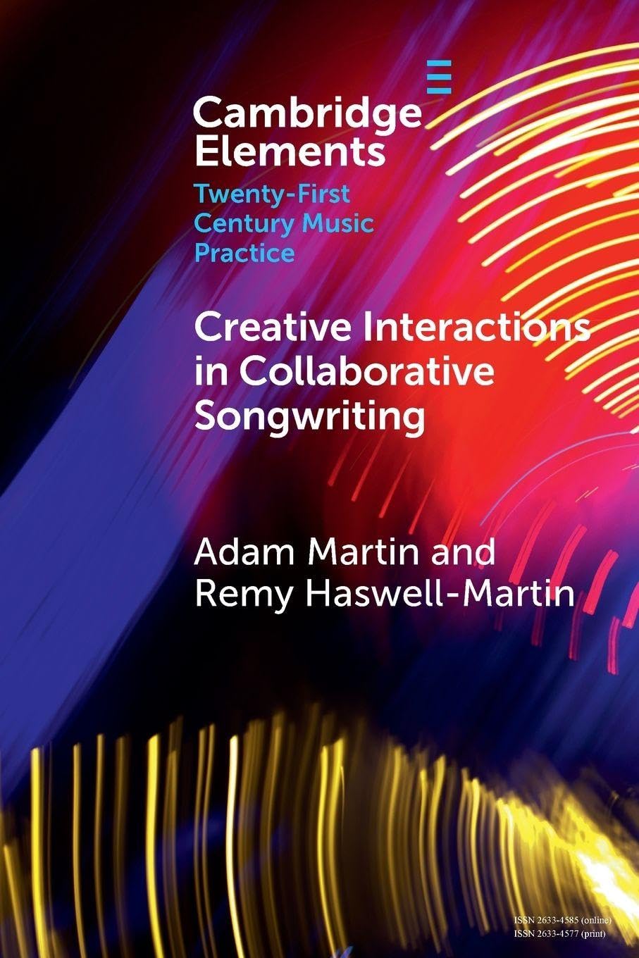 Creative Interactions in Collaborative Songwriting (Elements in Twenty-First Century Music Practice)