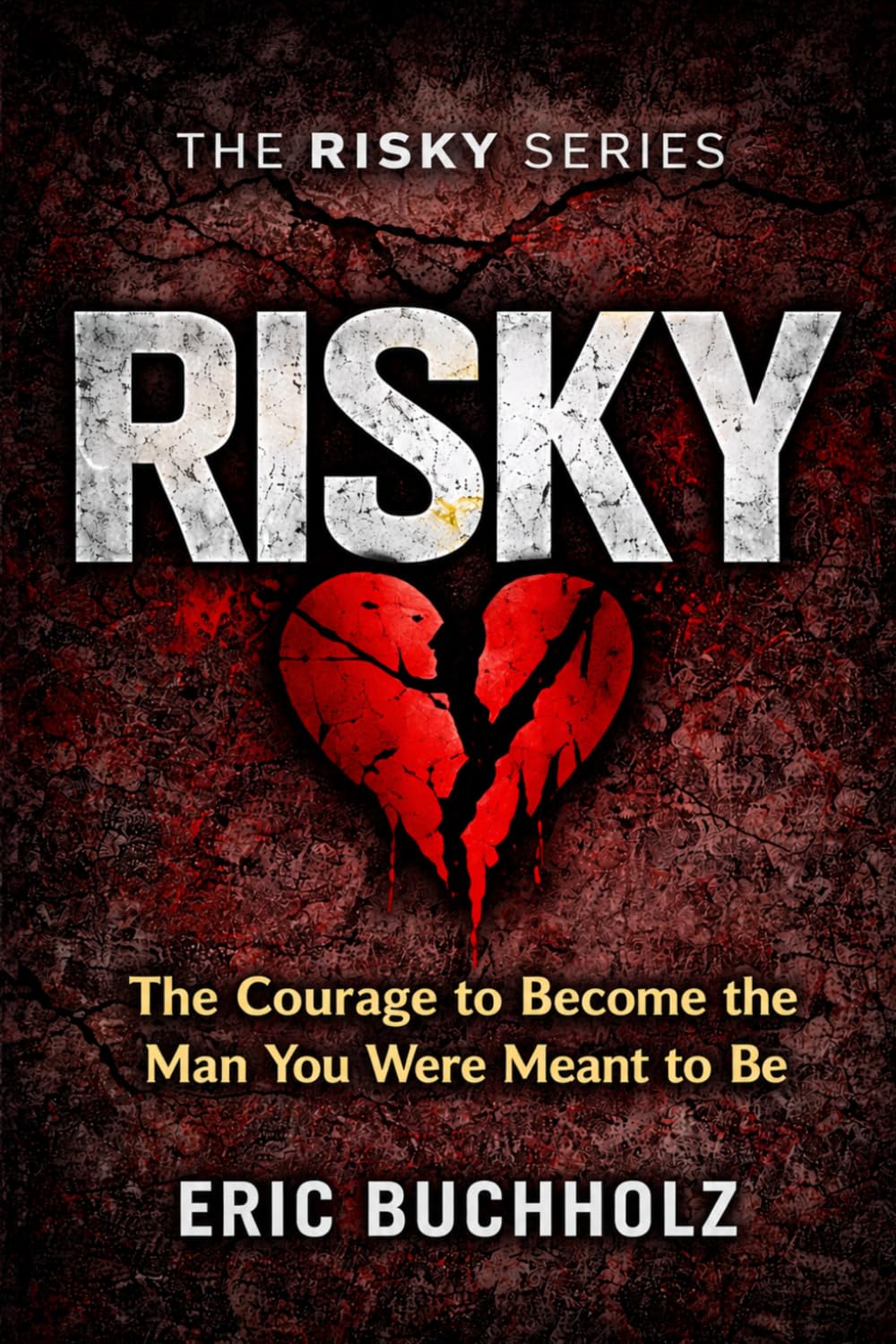 Risky: The Courage to Become the Man You Were Meant to Be