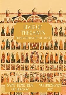 The Lives of the Saints for Every Day of the Year - July: Volume 7 - with Old and New Calendar Dates - Annotated