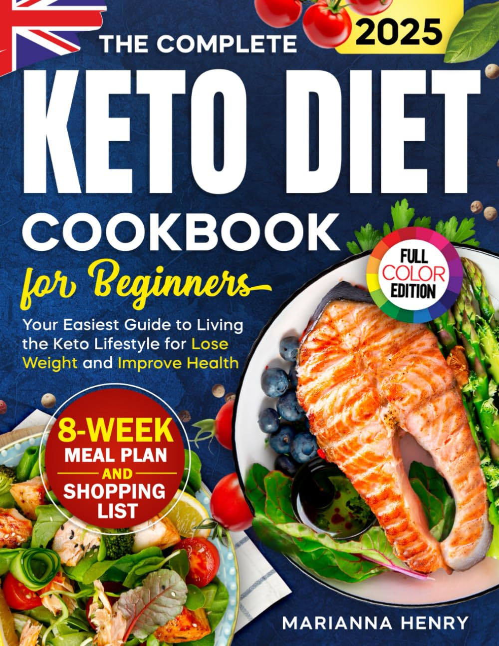 The Complete Keto Diet Cookbook: Your Easiest Guide to Living the Keto Lifestyle for Lose Weight and Improve Health with 8-Week Meal Plan