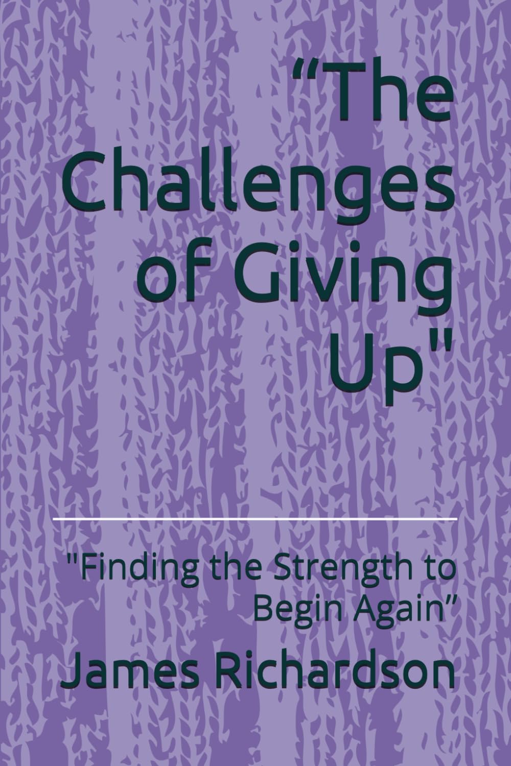 “The Challenges of Giving Up": "Finding the Strength to Begin Again”