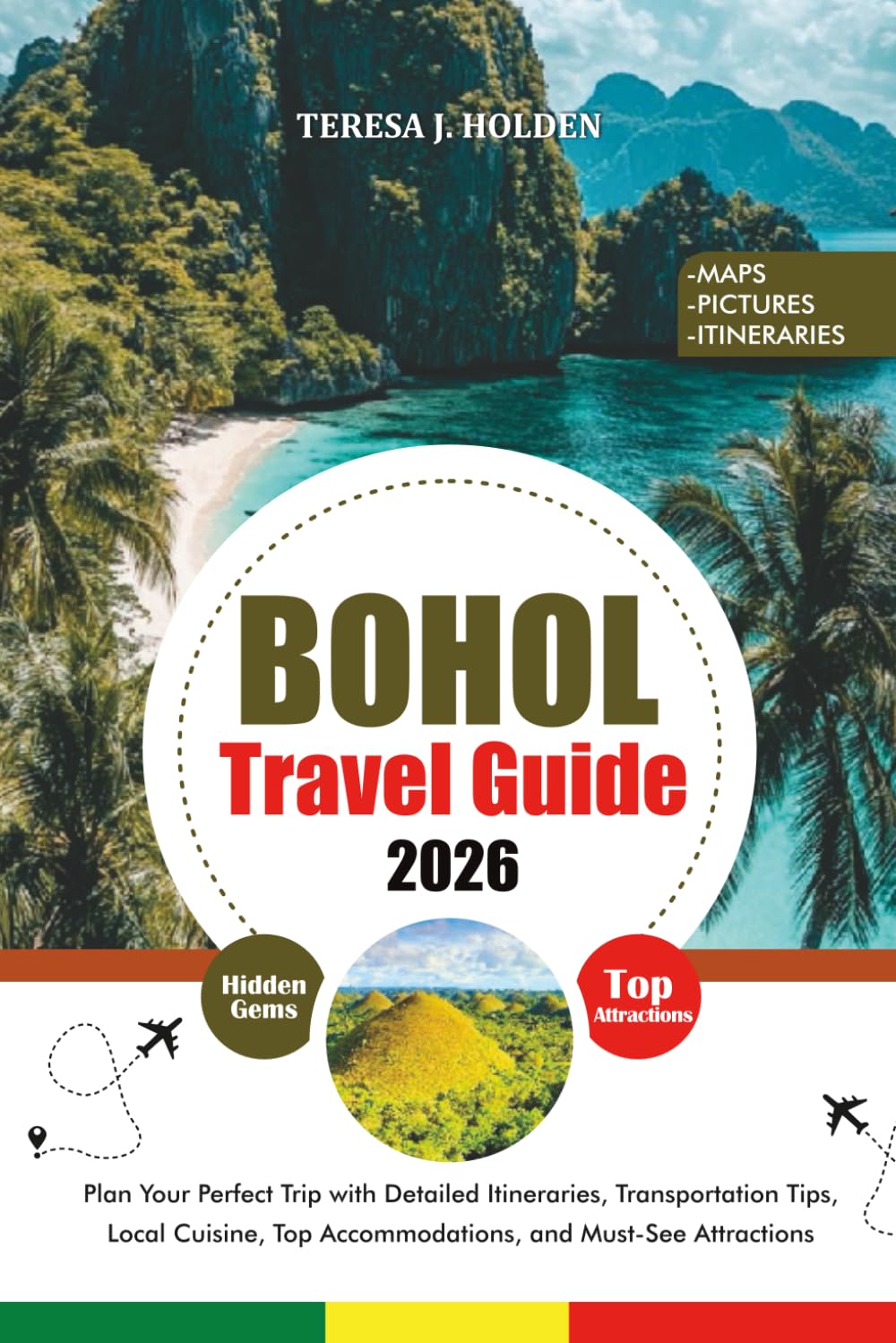 BOHOL TRAVEL GUIDE 2026: Plan Your Perfect Trip with Detailed Itineraries, Transportation Tips, Local Cuisine, Top Accommodations, and Must-See Attractions