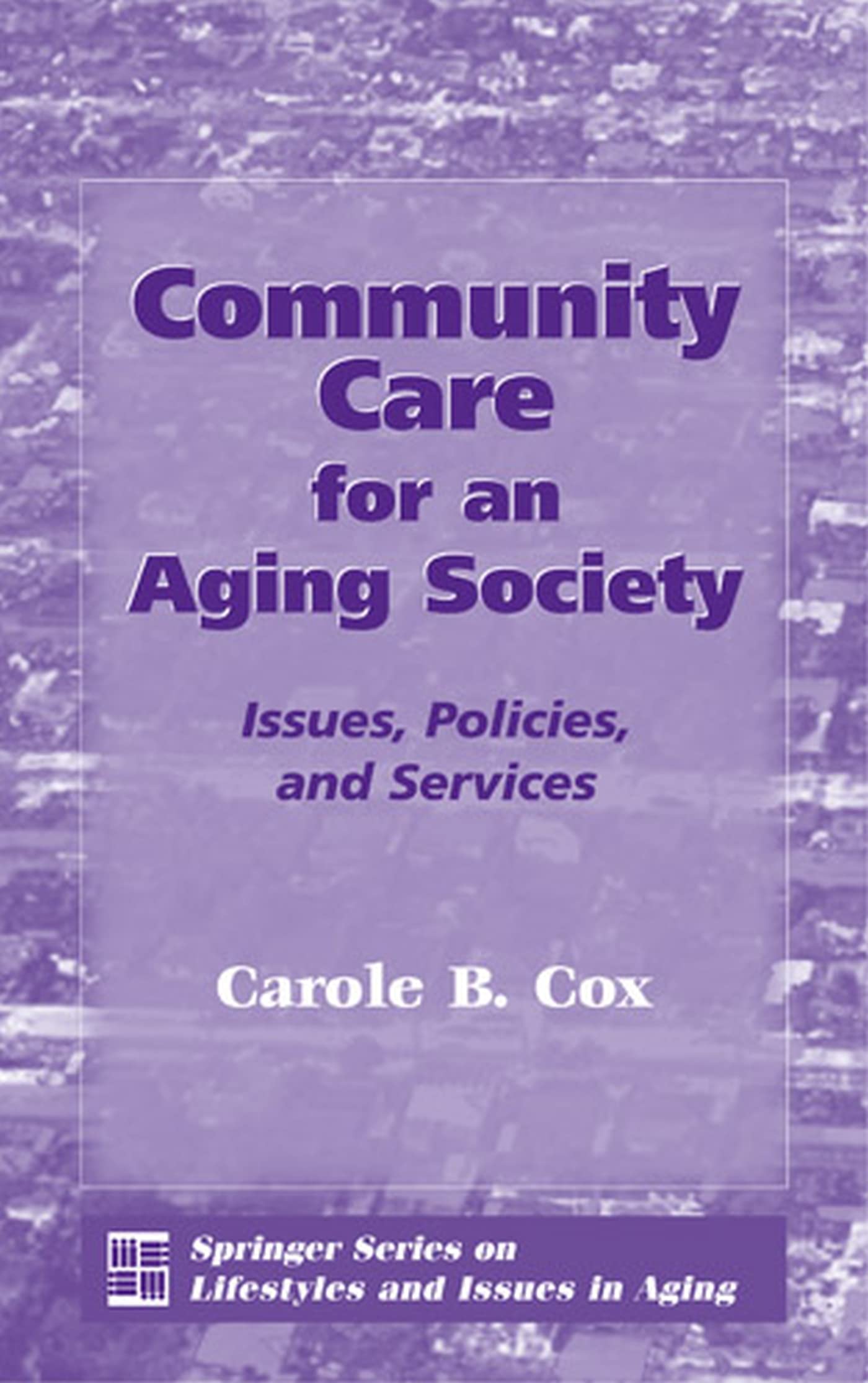Buy Community Care for an Aging Society: Issues, Policies, and Services (Lifestyles & Issues in Aging) — BookShops.in