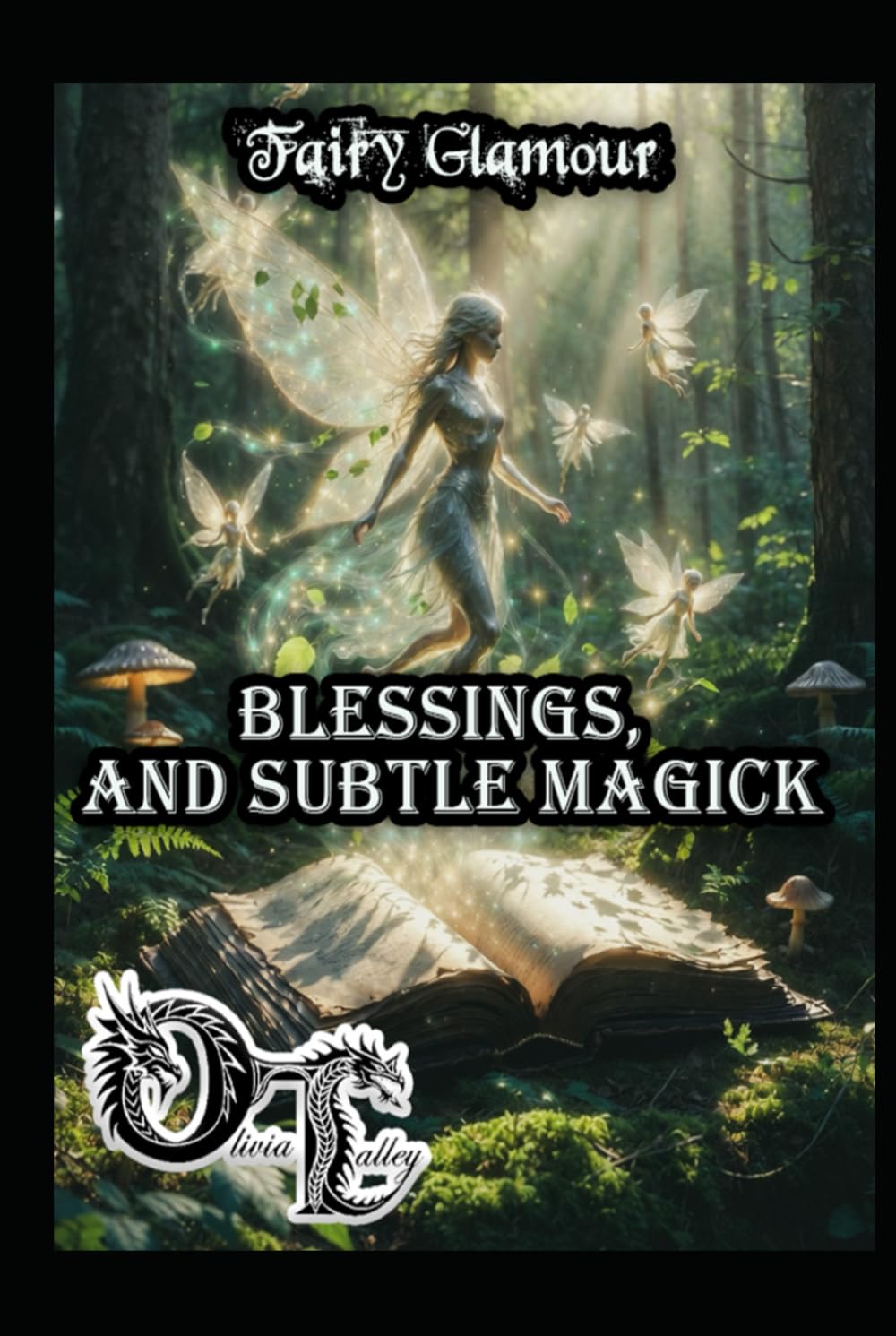 Fairy Glamour: Blessings, and Subtle Magick (Olivia Talley's Fairy Magick)