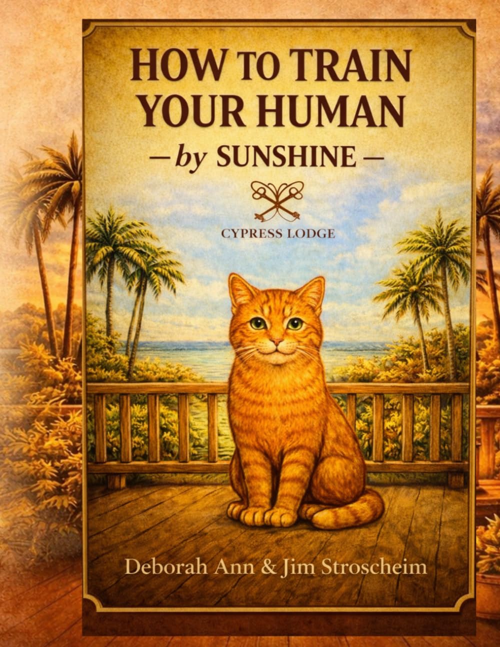 How to Train Your Human (by Sunshine): A Cat's Guide to Raising the Perfect Human