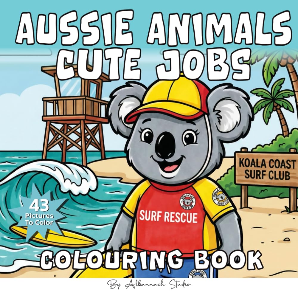 Aussie Animals Cute Jobs Colouring Book: Discover Jobs and Careers with Adorable Aussie Animals (The Cheeky Outback Colouring Collection)