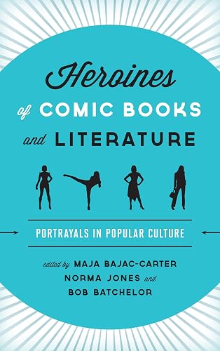 Heroines of Comic Books and Literature: Portrayals in Popular Culture