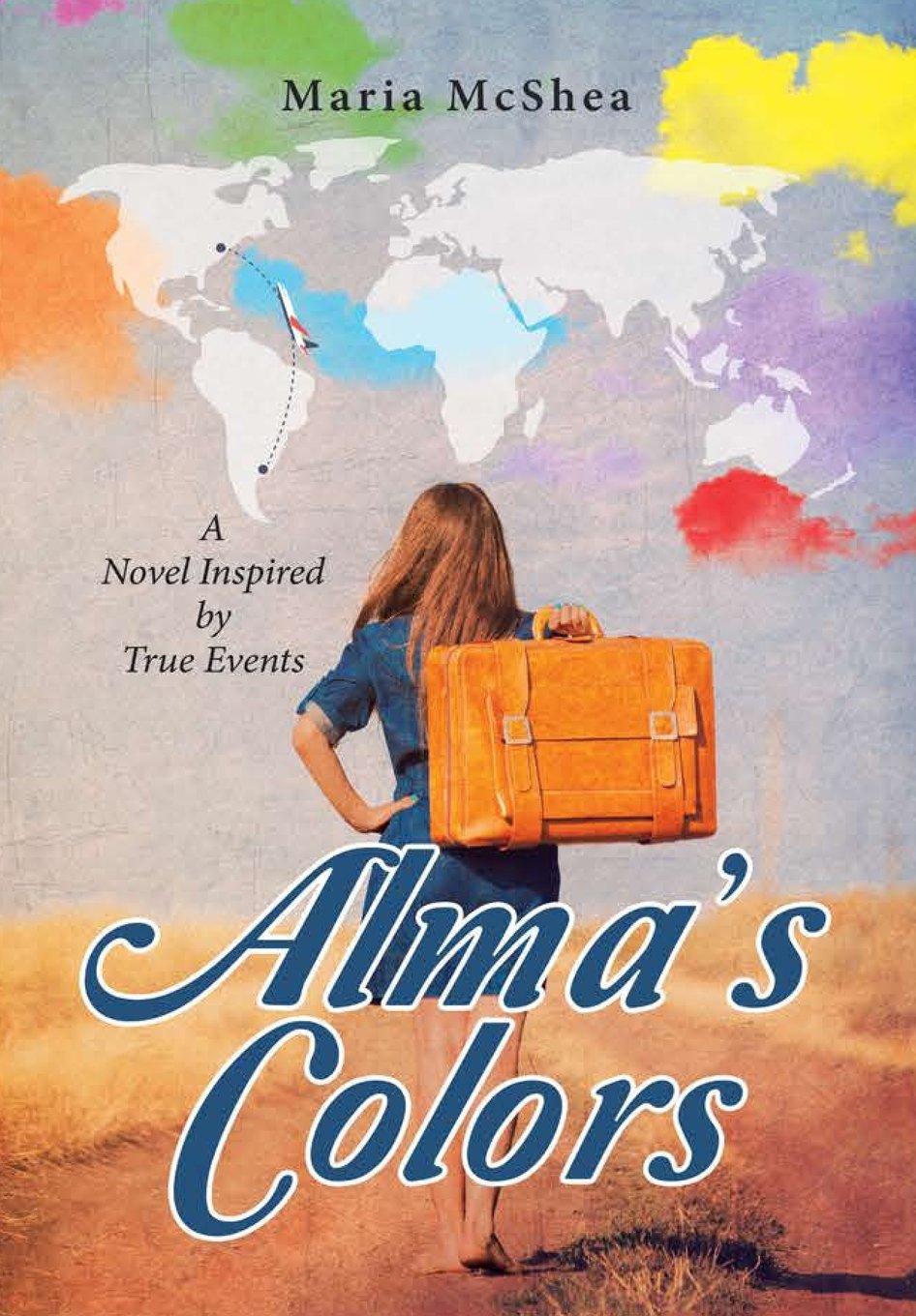 Alma's Colors: A Novel Inspired by True Events