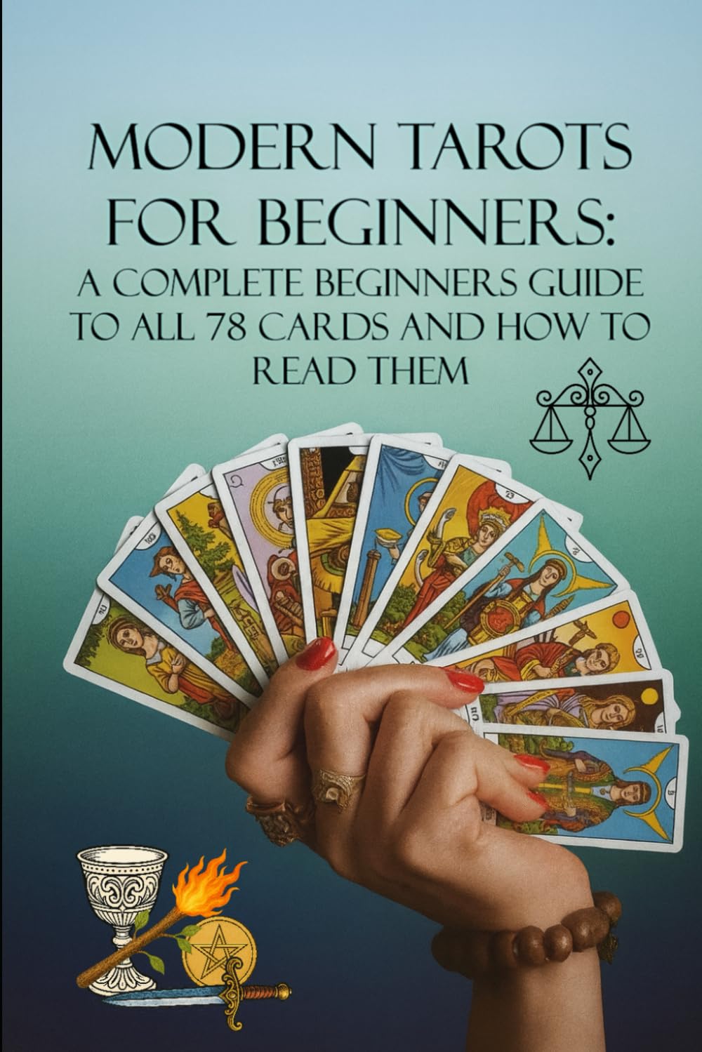 Modern Tarots for Beginners: A Complete Beginners Guide to all 78 Cards and How to Read Them: 3 (The Tarot Collection: Everything you Needed to Know about Tarot by Elaine Sharp)