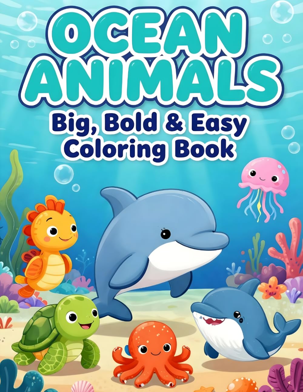 Ocean Animals Coloring Book for Kids Ages 3–6: 50 Big, Bold & Easy Ocean Animal Coloring Pages for Toddlers and Preschoolers