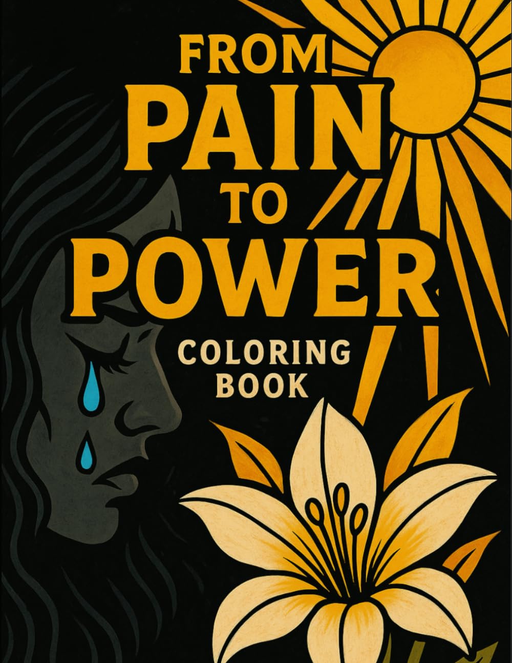 From Pain to Power: A Coloring Book for Healing and Growth