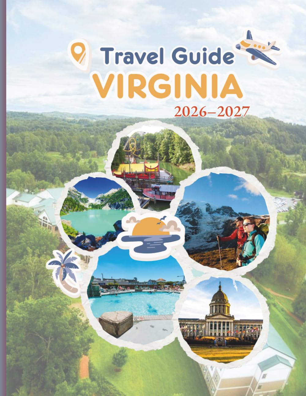 Virginia Travel Guide 2026–2027: Full Maps, GPS Waypoints & Itineraries For Richmond, Virginia Beach, Norfolk, Charlottesville, Williamsburg & The ... Drives & Local Secrets For Smart Travelers
