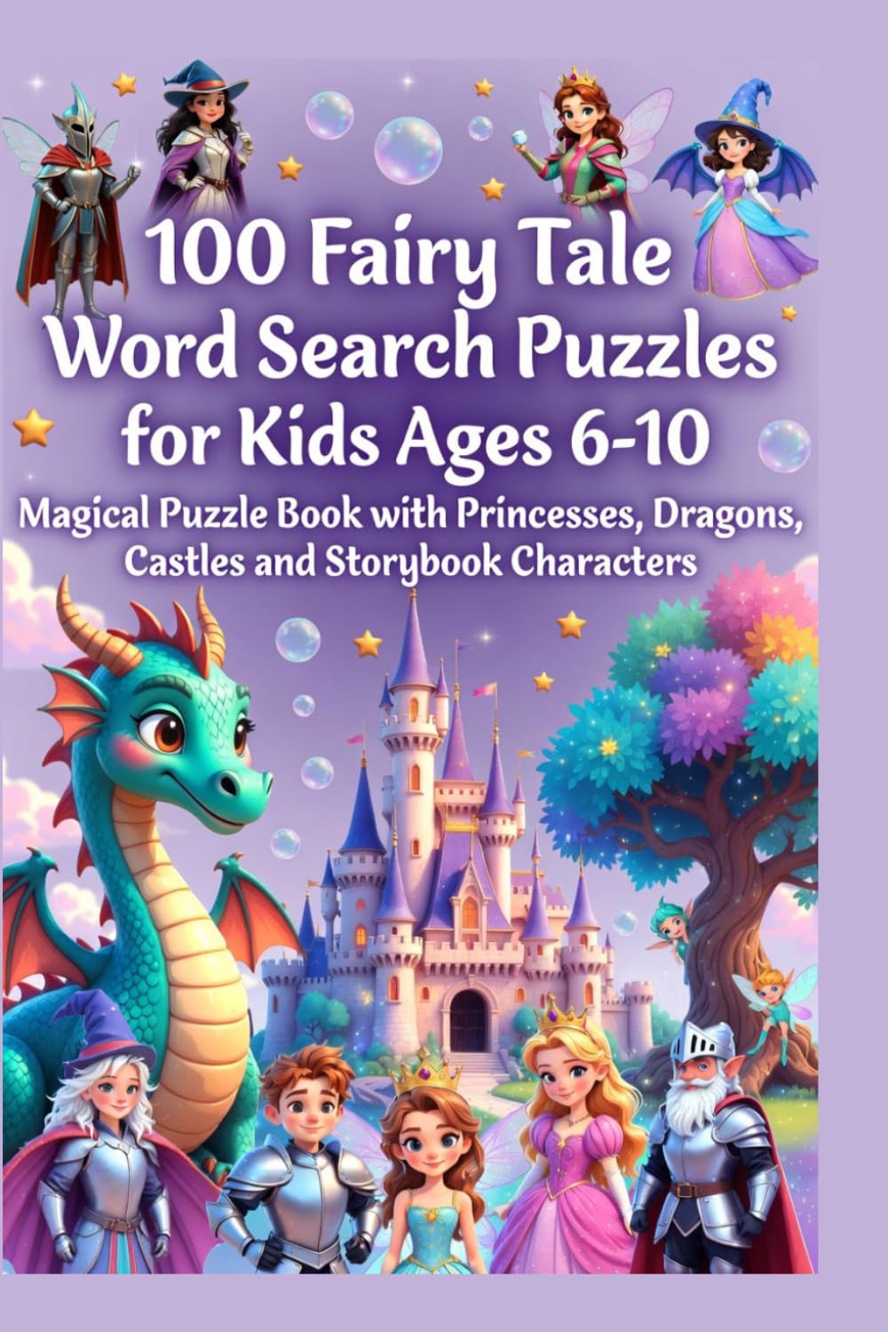 100 Fairy Tale Word Search Puzzles for Kids Ages 6-10 – Magical Puzzle Book with Princesses, Dragons, Castles and Storybook Characters: Enchanting ... Puzzle Book Series for Kids and Adults)