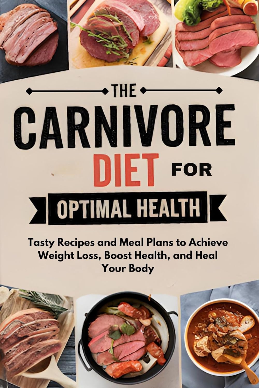 The Carnivore Diet For Optimal Health Tasty Recipes and