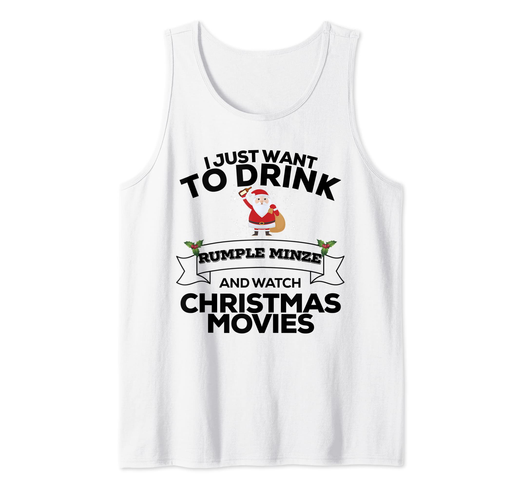 Hop Christmas SwagI Just Want To Drink Rumple Minze & Watch Christmas Movies Tank Top