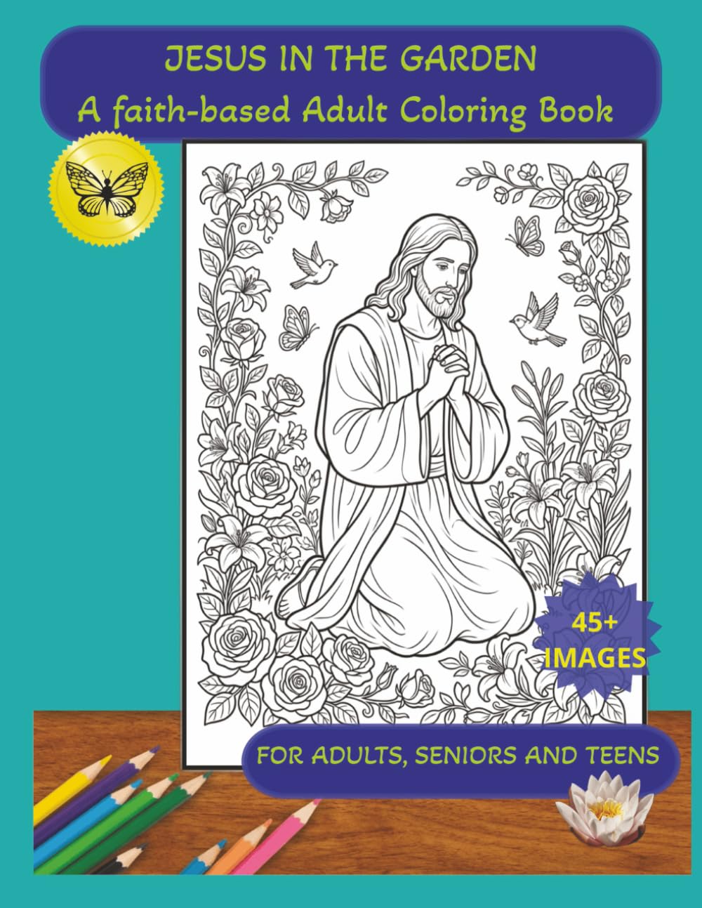 Jesus in the Garden: A Faith‑Based Coloring Book: Faith & Peace Coloring Book or Coloring Through Scripture.A Peaceful Christian Coloring Book for ... in. Peaceful Scenes for Reflection and Prayer